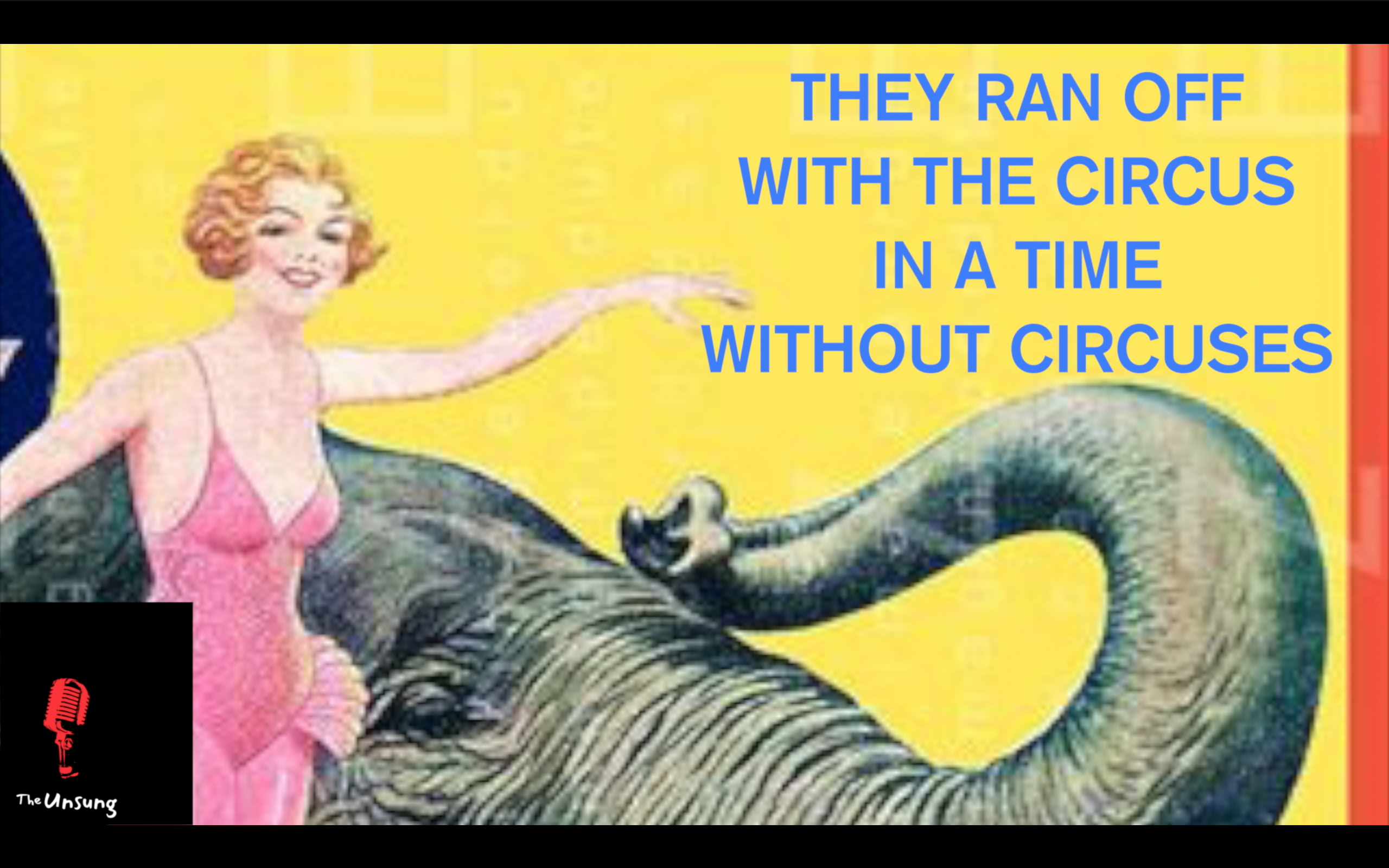 They Ran Away With The Circus In A Time Without Circuses