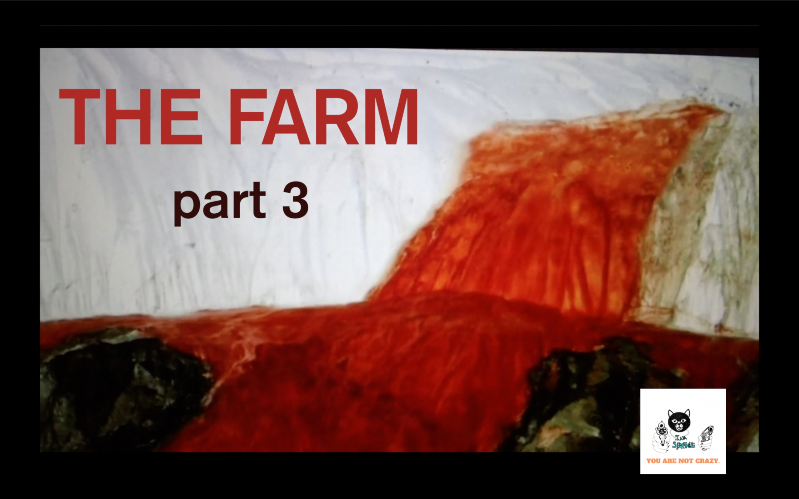 The Farm, Part Three