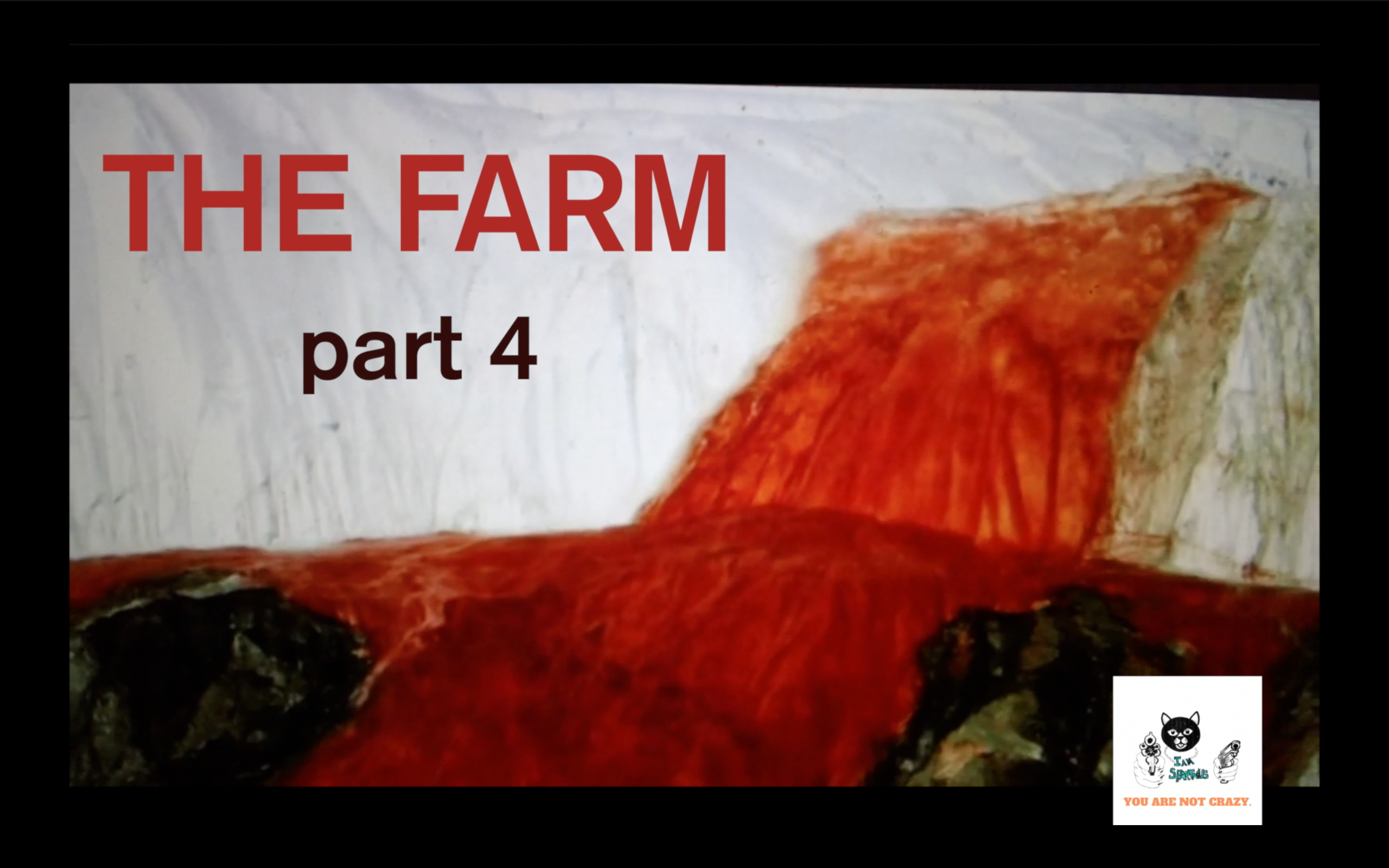 THE FARM, PART FOUR