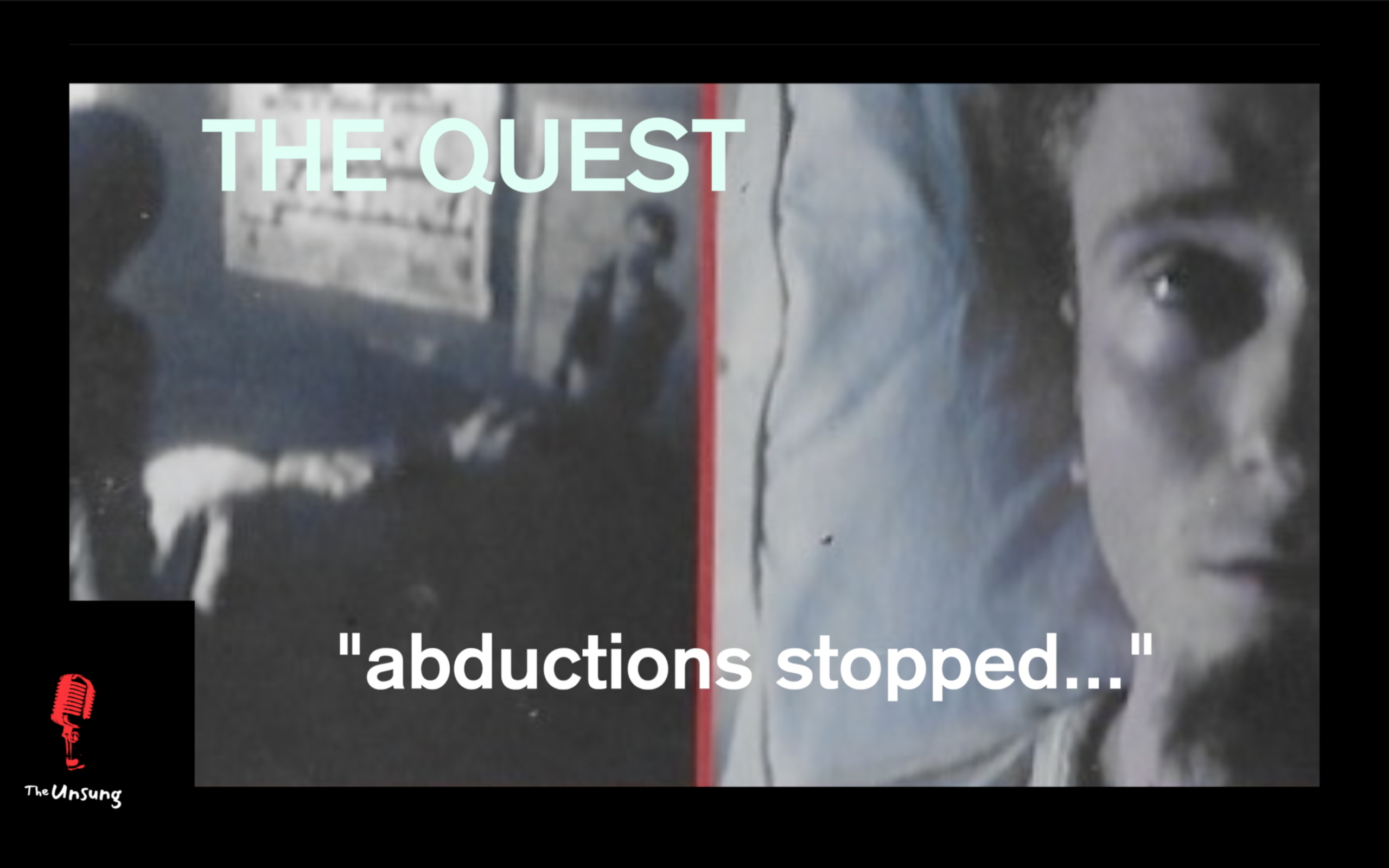 The Quest ("abductions stopped")