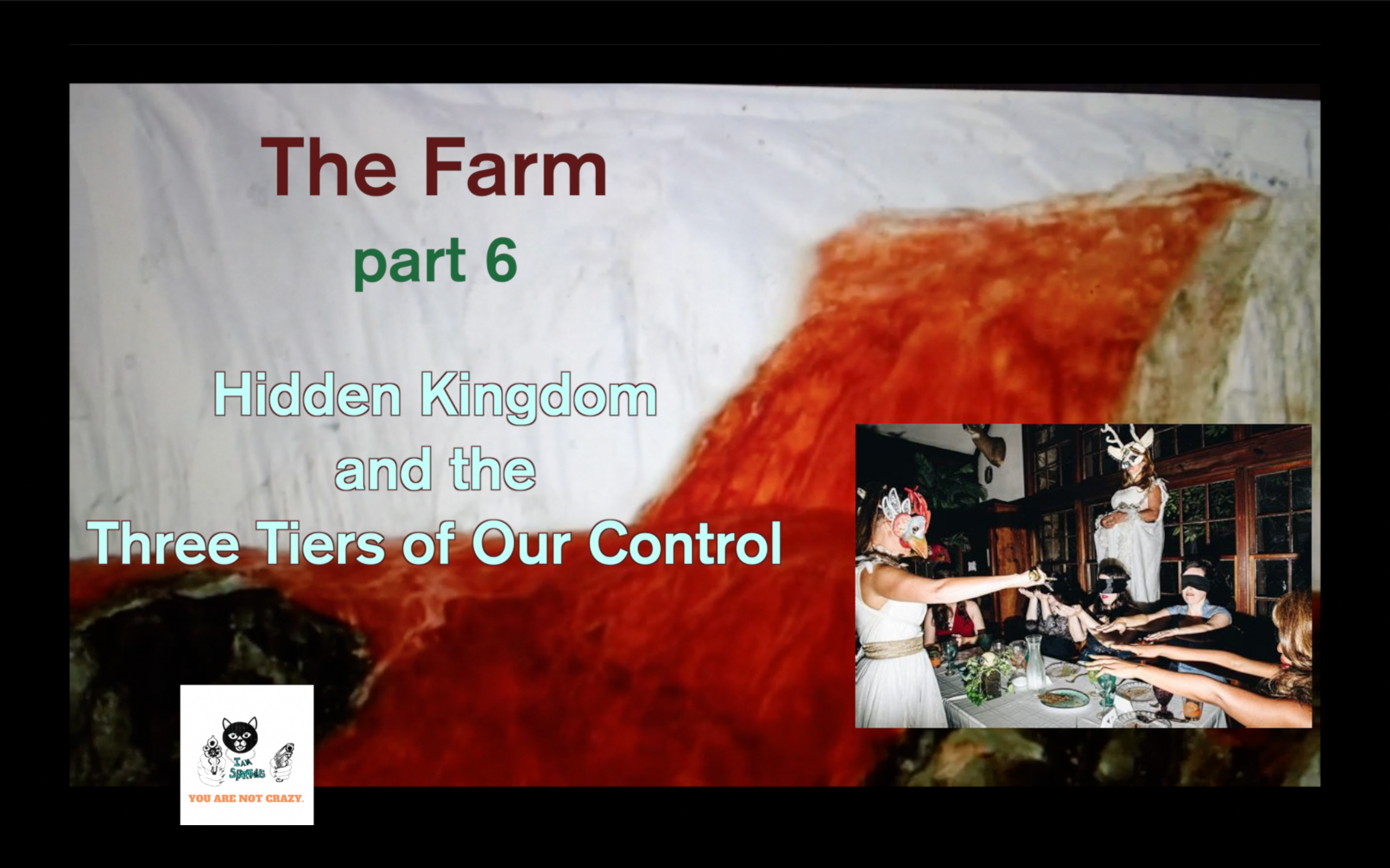 The Farm Part 6: Hidden Kingdom and the 3 Tiers of Our Control