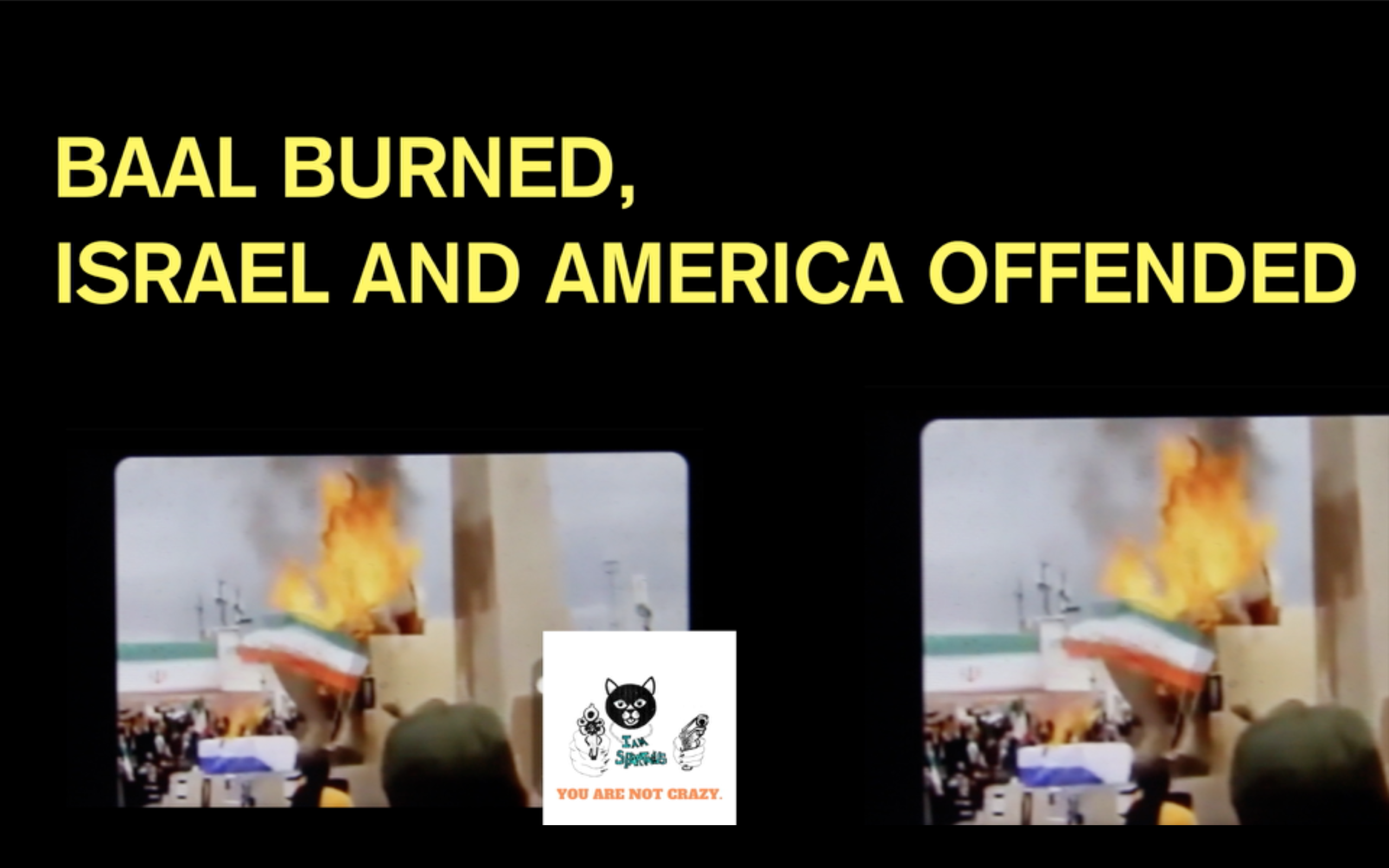 Baal burned, Israel and America offended