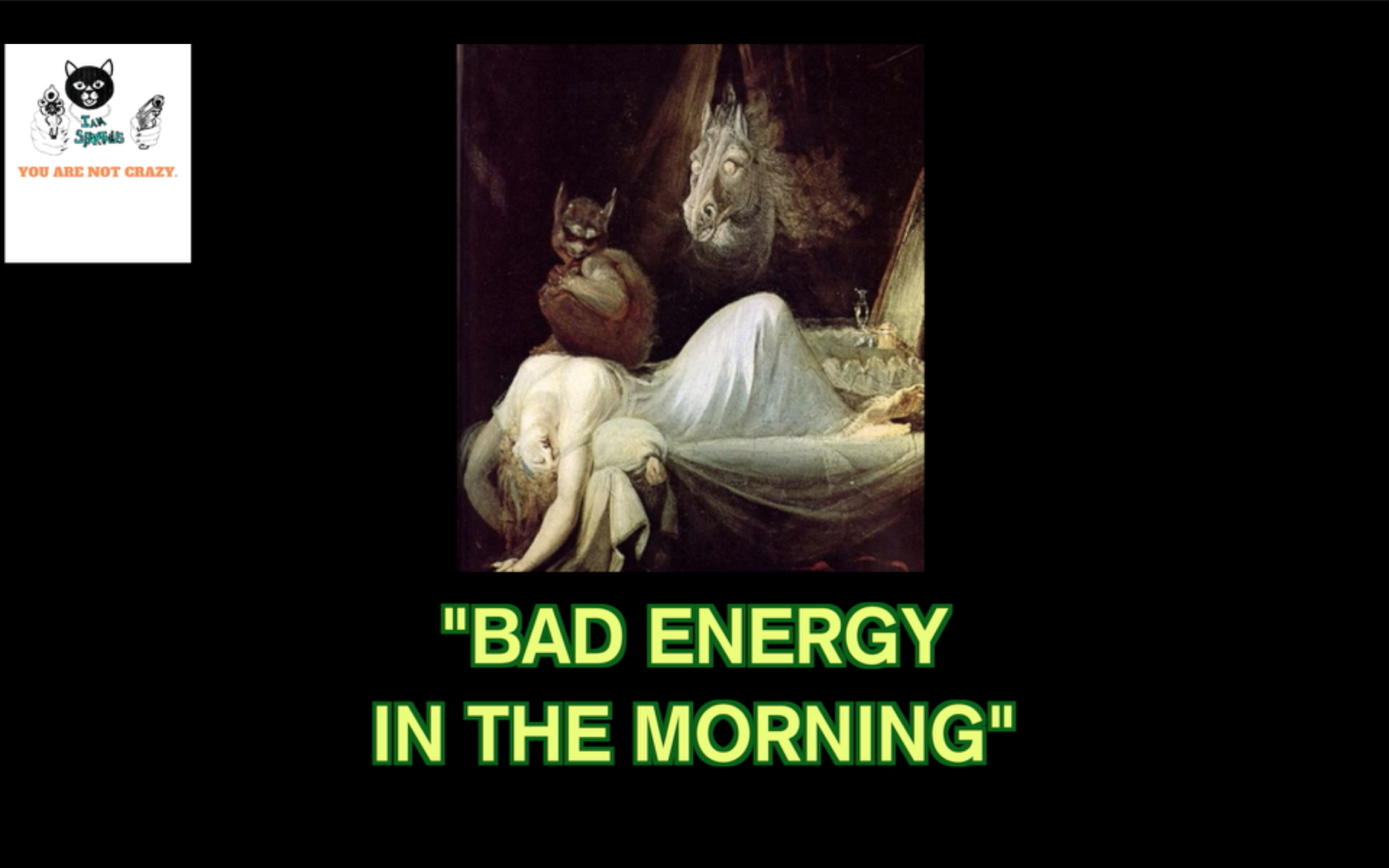 "BAD ENERGY IN THE MORNING"