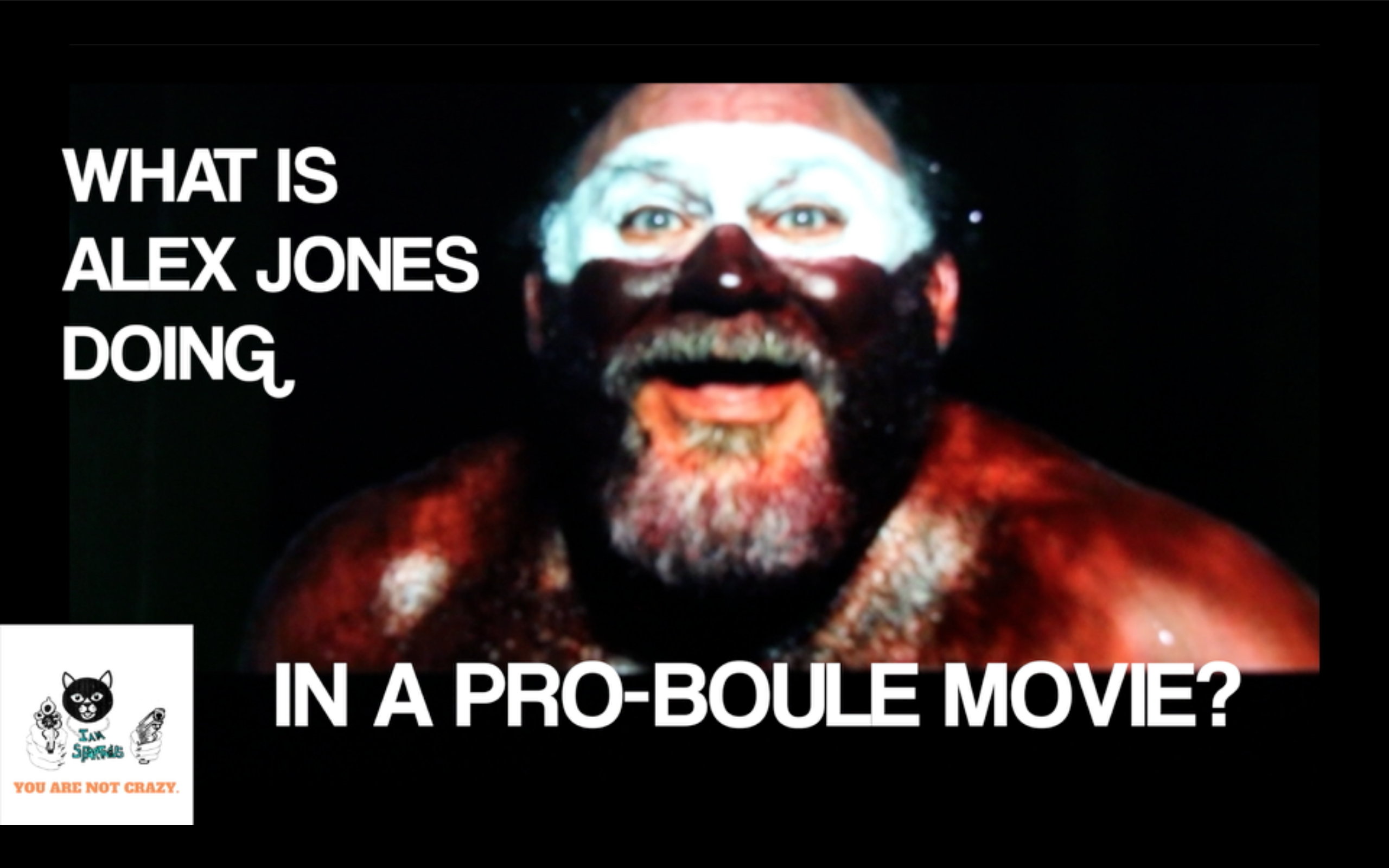 What is Alex Jones doing in a Pro-Boule Movie?