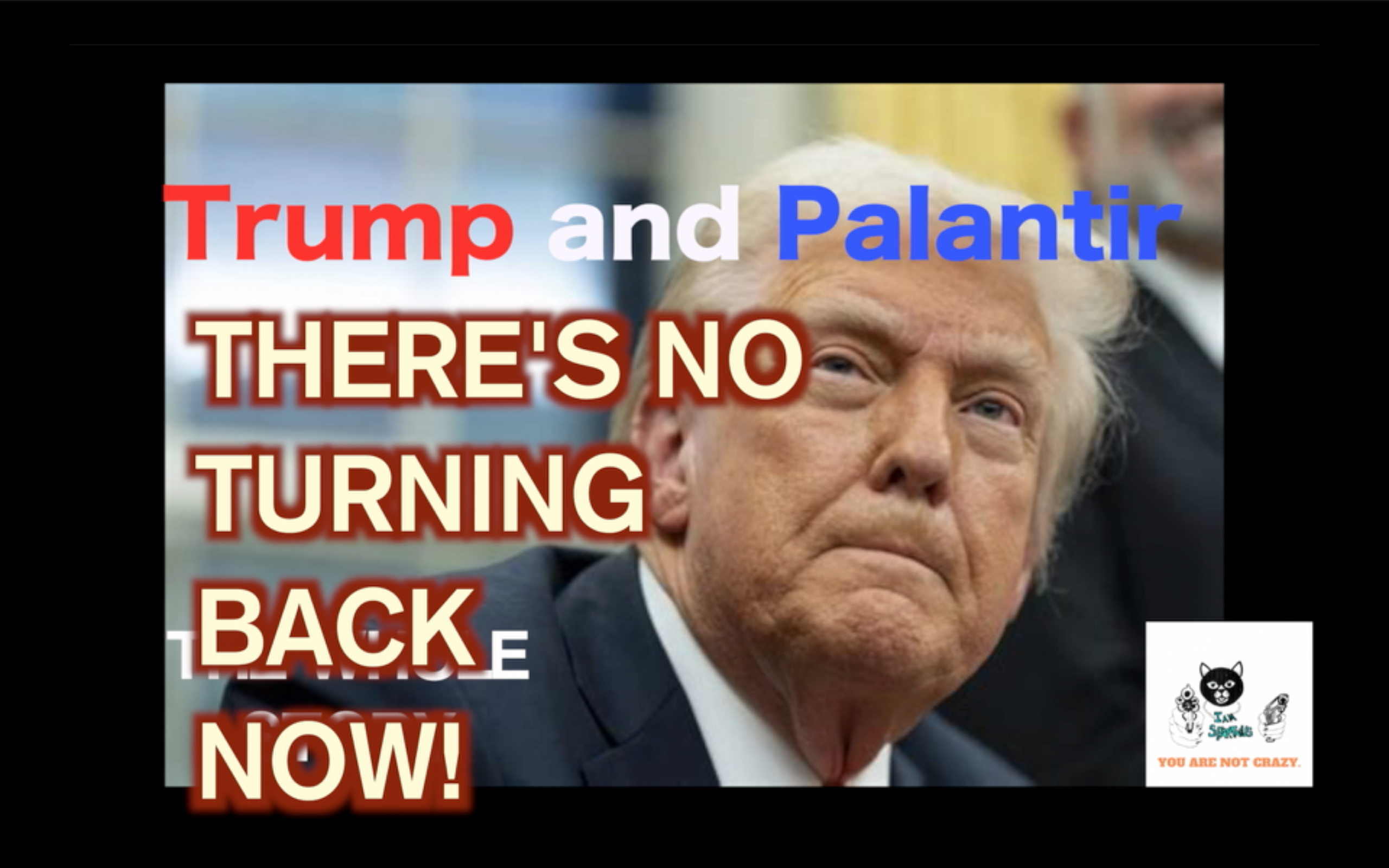 Trump and Palantir: THERE'S NO TURNING BACK NOW!